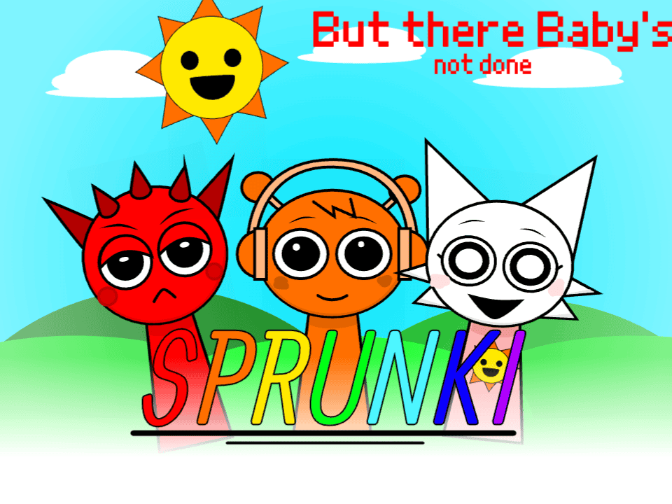 SPRUNKI but they are babies