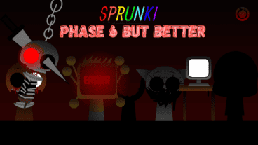 Sprunki Phase 6 But Better